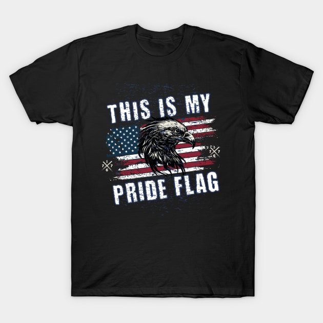 4th of July Patriotic This Is My Pride Flag T-Shirt by Raeus